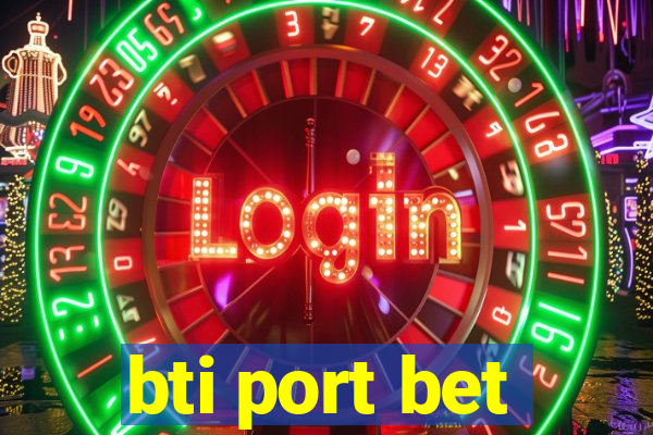 bti port bet